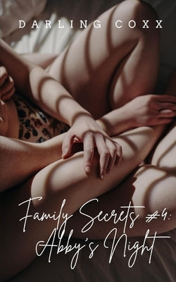 Family Secrets: Abby's Night by Coxx, Darling