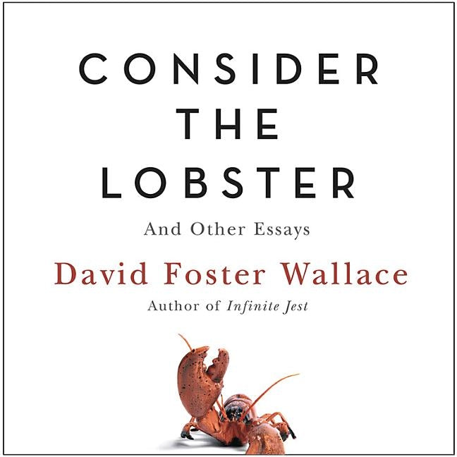 Consider the Lobster: And Other Essays by Wallace, David Foster