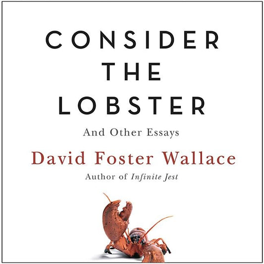 Consider the Lobster: And Other Essays by Wallace, David Foster