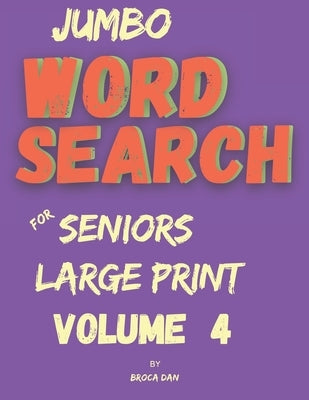 Jumbo Wordsearch for Seniors Volume 4: 200 New Stimulating Puzzles in Large Print by Bookundercover Publishing, Broca Dan