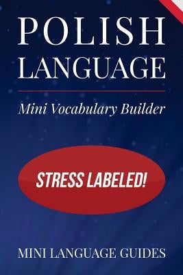 Polish Language Mini Vocabulary Builder: Stress Labeled! by Language Guides, Mini