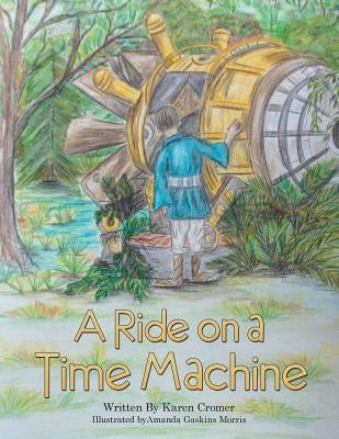 A Ride on a Time Machine by Cromer, Karen