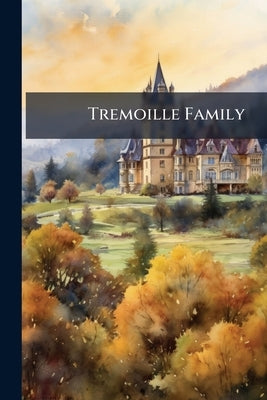 Tremoille Family by Anonymous