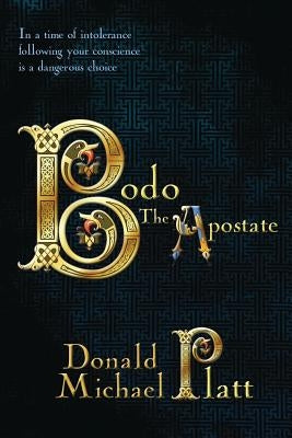 Bodo The Apostate by Platt, Donald Michael