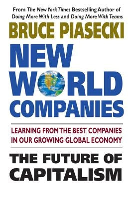 New World Companies: The Future of Capitalism by Piasecki, Bruce
