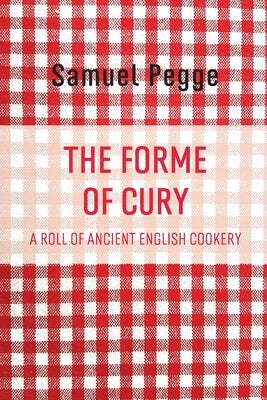 The Forme of Cury by Pegge, Samuel
