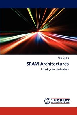 SRAM Architectures by Gupta, Anuj