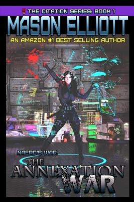 The Annexation War: Naero's War by Elliott, Mason