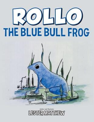 Rollo the Blue Bull Frog by Matthew, Lester