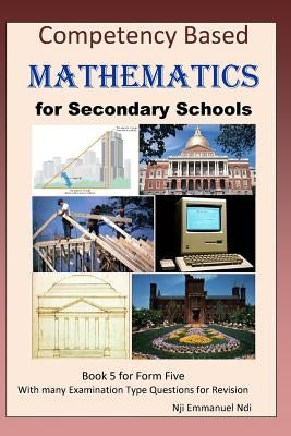 Competency Based Mathematics for Secondary Schools Book 5 by Ndi, Nji Emmanuel