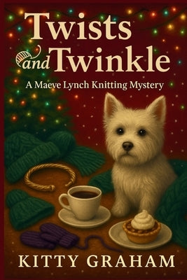 Twists and Twinkle: A Maeve Lynch Knitting Mystery Christmas Novella by Graham, Kitty
