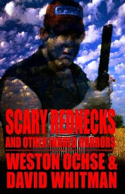 Scary Rednecks & Other Inbred Horrors by Whitman, David
