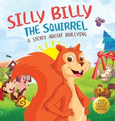 Silly Billy the Squirrel: A Colorful Children's Picture Book About Bullying And Managing Difficult Feelings and Emotions (Silly Billy the Squirr by Trace, Jennifer L.