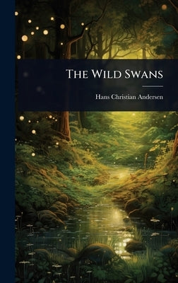 The Wild Swans by Andersen, Hans Christian