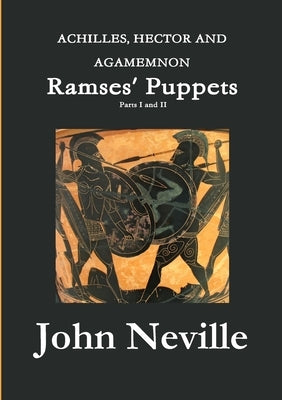 ACHILLES, HECTOR AND AGAMEMNON - Ramses' Puppets by Neville, John