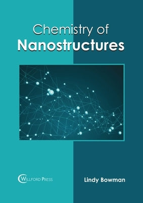 Chemistry of Nanostructures by Bowman, Lindy