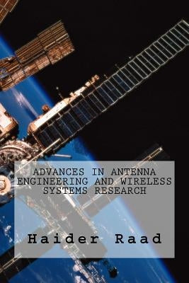 Advances in Antenna Engineering and Wireless Systems Research by Raad, Haider