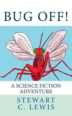Bug Off! by Lewis, Stewart C.