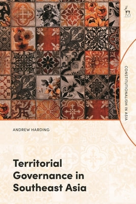 Territorial Governance in Southeast Asia by Harding, Andrew
