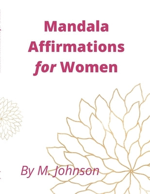 Mandala Affirmations for Women by Johnson, Maretta