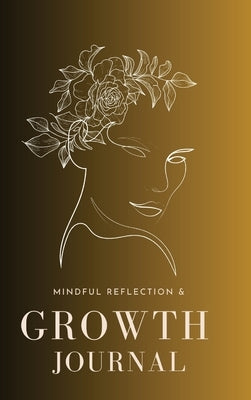 Mindful Reflection and Growth Journal by Smith, Rochell E.