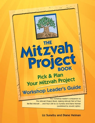 The Mitzvah Project Book--Workshop Leader's Guide: Pick & Plan Your Mitzvah Project by Heiman, Diane