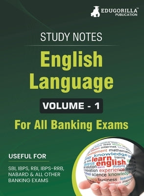 English Language (Vol 1) Topicwise Notes for All Banking Related Exams A Complete Preparation Book for All Your Banking Exams with Solved MCQs IBPS Cl by Edugorilla Prep Experts