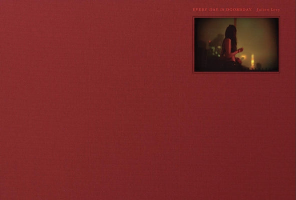 Julien Levy: Every Day Is Doomsday by Levy, Julien