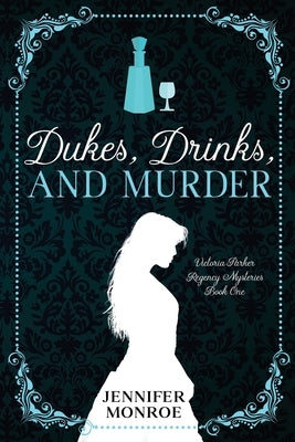 Dukes, Drinks, and Murder: Victoria Parker Regency Mysteries Book 1 by Monroe, Jennifer