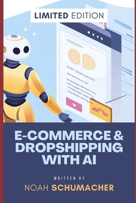 E-Commerce & Dropshipping with AI: Automate and Scale Your Online Business Using Artificial Intelligence by Van Der Post, Hayden
