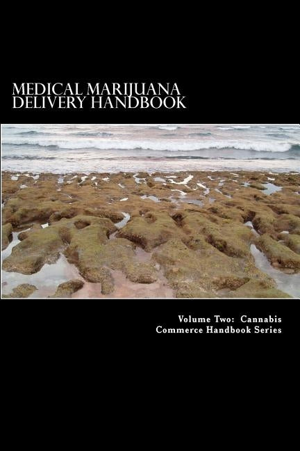 Medical Marijuana Delivery Handbook: A Guide for the Mobile Caregiver by Slain J. D., Douglas