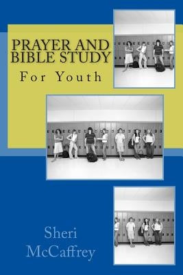 Prayer and Bible Study for Youth by McCaffrey, Sheri