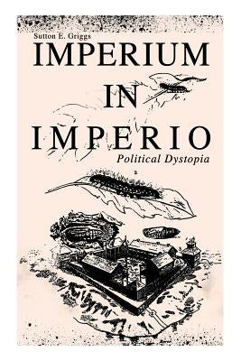 IMPERIUM IN IMPERIO (Political Dystopia) by Griggs, Sutton E.