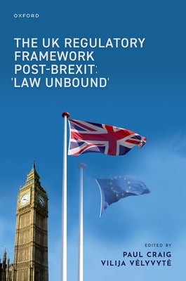 The UK Regulatory Framework Post-Brexit: 'Law Unbound' by Craig, Paul