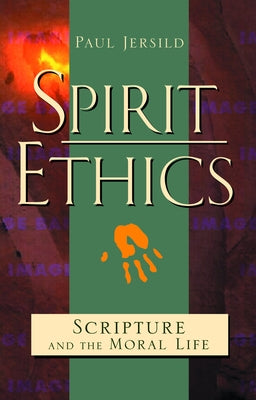 Spirit Ethics by Jersild, Paul T.