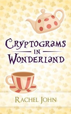 Cryptograms in Wonderland by John, Rachel