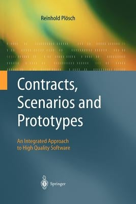 Contracts, Scenarios and Prototypes: An Integrated Approach to High Quality Software by Ploesch, Reinhold