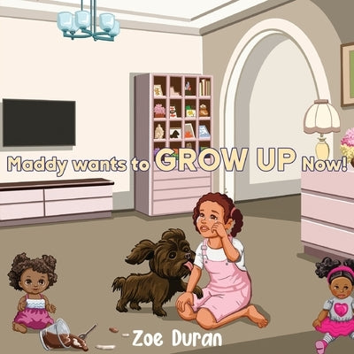 Maddy Wants to Grow Up Now! by Duran, Zoe