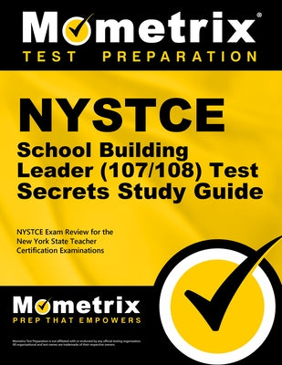 NYSTCE School Building Leader (107/108) Test Secrets Study Guide: NYSTCE Exam Review for the New York State Teacher Certification Examinations by Nystce Exam Secrets Test Prep