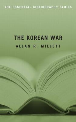 The Korean War: The Essential Bibliography by Millett, Allan Reed