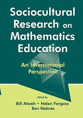 Sociocultural Research on Mathematics Education: An International Perspective by Atweh, Bill