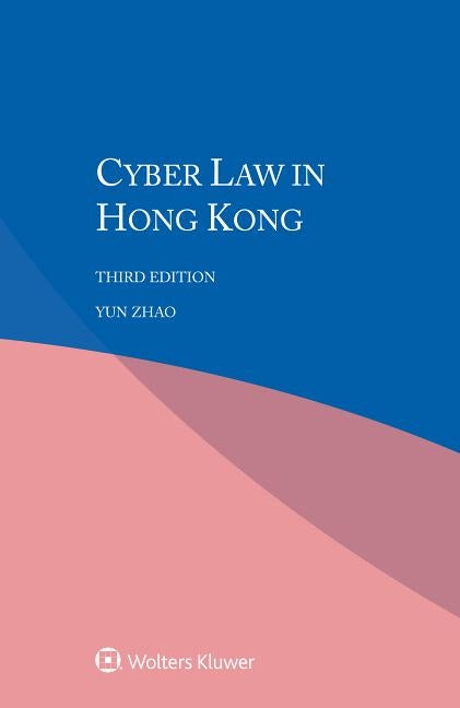 Cyber Law in Hong Kong by Zhao, Yun