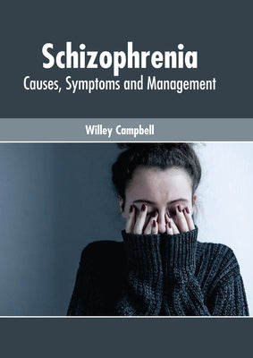 Schizophrenia: Causes, Symptoms and Management by Campbell, Willey
