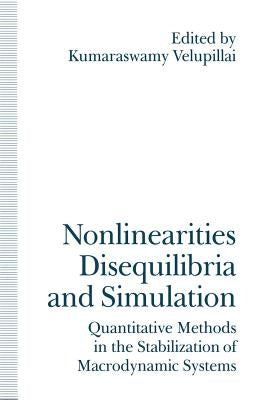 Nonlinearities, Disequilibria and Simulation: Proceedings of the Arne Ryde Symposium on Quantitative Methods in the Stabilization of Macrodynamic Syst by Velupillai, Kumaraswamy