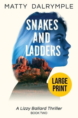 Snakes and Ladders: A Lizzy Ballard Thriller - Large Print Edition by Dalrymple, Matty