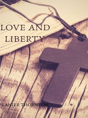 Love and Liberty by Thornton, Lanier