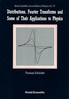 Distribution, Fourier Transform &...(V37) by Schucker T