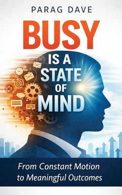 Busy is a State of Mind by Dave, Parag