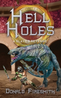 Hell Holes: A Slave's Revenge by Firesmith, Donald
