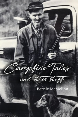 Campfire Tales and Other Stuff by McMellon, Bernie